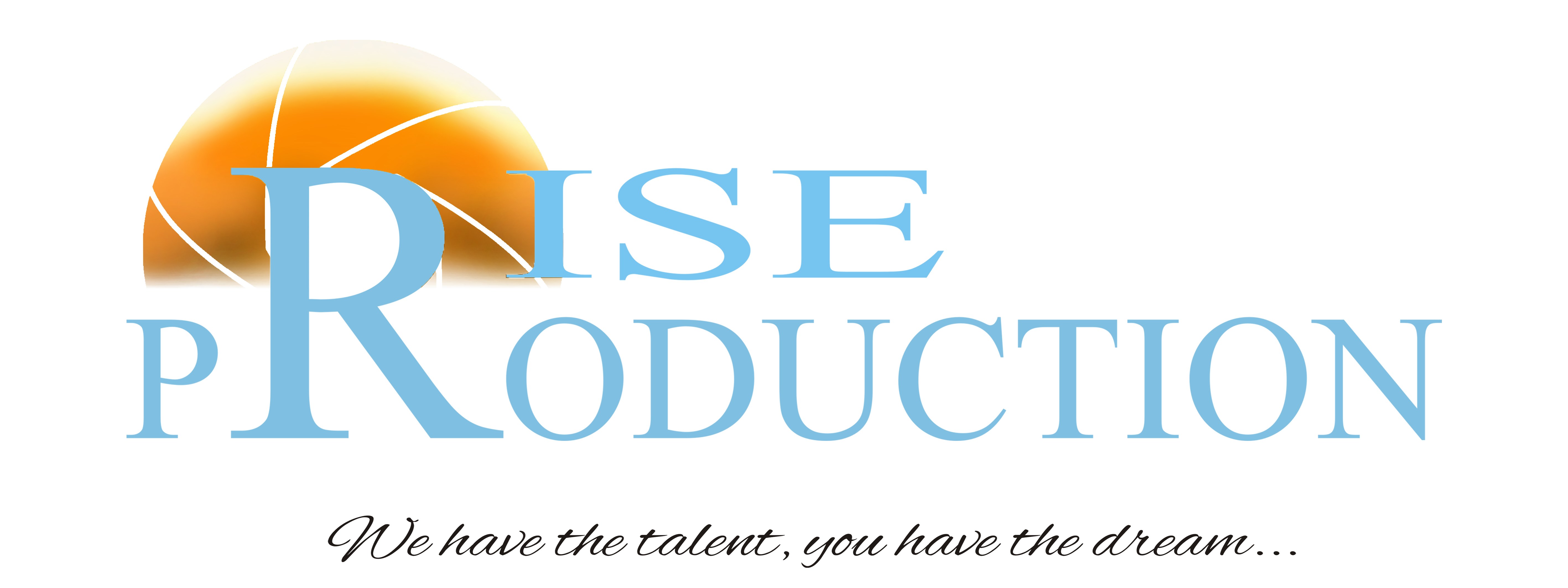 Rise Production — We have the talent, you have the dream…